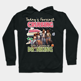 Today'S Forecast Cruising With A Chance Of Drinking Together Crusing Trip Hoodie